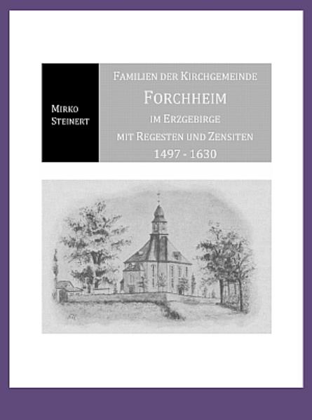 Familien der Kirchgemeinde Forchheim im Erzgebirge 1497-1630 | Bundesamt für magische Wesen