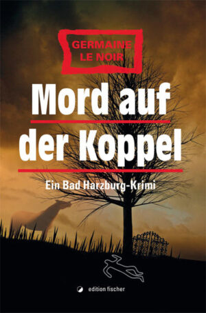 Mord auf der Koppel Ein Bad Harzburg-Krimi | Germaine Le Noir