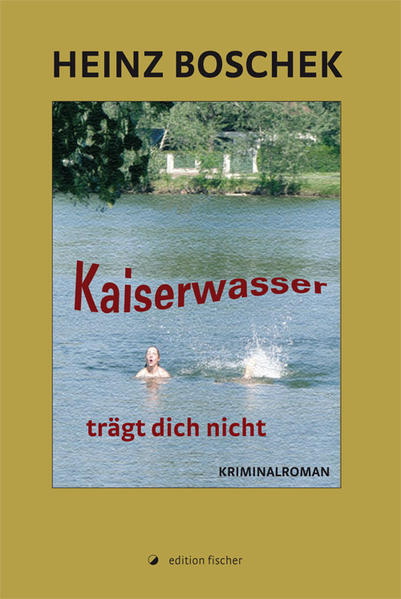 Kaiserwasser trägt dich nicht | Heinz Boschek