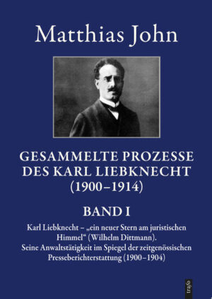 Die gesammelten Prozesse des Karl Liebknecht im Spiegel der zeitgenössischen Presseberichterstattung 19001914 | Bundesamt für magische Wesen