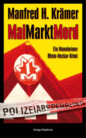 MaiMarktMord Ein Mannheimer Rhein-Neckar-Krimi | Manfred H. Krämer