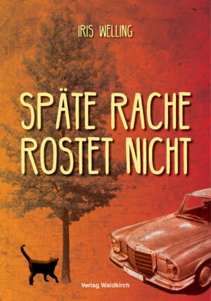 Späte Rache rostet nicht | Iris Welling