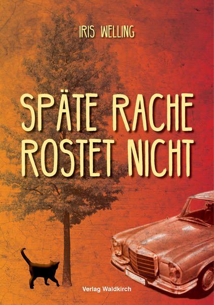 Späte Rache rostet nicht | Iris Welling