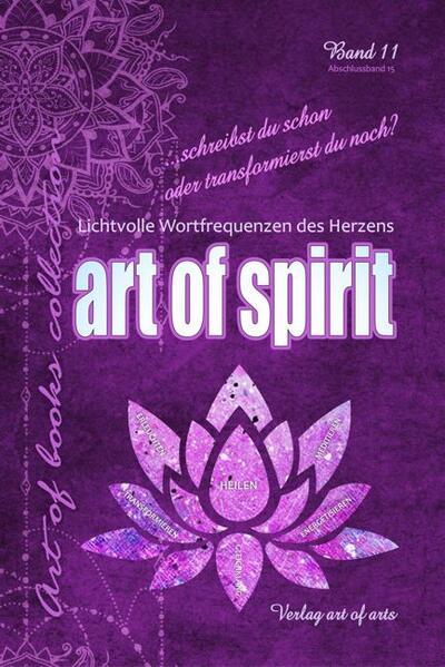 art of spirit - Lichtvolle Wortfrequenzen des Herzens Band 11/15 die Abschlussanthologie der art of books collection Unter dem Motto: schreibst du schon oder transformierst du noch? Präsentieren sich 13 ausdrucksstarken Federn der Autoren/innen, die mit wertvollen spirituellen Gedanken lichtvolle Weisheiten in Worte formulierten und zu Papier brachten, um daraus ein Buch zu erschaffen. Ein Buch für alle Bewussten und Erwach(en)ten, die fühlen, dass es noch mehr als alles geben muss. Eine Wesensform, welche Körper, Geist und Seele leuchten lässt und Herzen mit Harmonie und Freude füllt. Jede/r von ihnen ist ein Teil von diesem einzigartigen Ganzen, denn dies ist art of spirit … Treten Sie ein in diese spirituelle Welt der unendlichen Facetten, voller Wissen und Faszination. In das wundersame Wesen der außergewöhnlichen Literatur und freuen Sie sich, dadurch auch ein Teil von art of spirit zu sein - in Gedanken, Worten und Lesetaten, der durch Ihren Blick hinter die Kulissen mit Erstaunen belohnt wird. Fühlen Sie sich ein und erleben den individuellen Ausdruck des Buchstabenspiels, der bestimmt auch Ihre Gedanken beflügelt und Gleichklang erzeugt, und speziell für Sie präsentiert wird. Tauchen Sie ein in das spirituelle Wortwerk, in eine bewusstere Neue Welt, mit liebevollen Herzfrequenzen und Schwingungen, die Seele, Geist und Körper beflügeln. Aus Ihrer Perspektive, sozusagen als Betrachter/in und Wahrnehmende/r. Spirituelle Erzählungen, weise Textpassagen, lyrischen Herzreimen und zeitgenössischen Wortschwingungen, die Ihnen art of spirit präsentiert. Lassen Sie sich darauf ein und fühlen Sie Ihr inneres Kind, die Wahrheit Ihres Herzens, den Balsam Ihrer Seele, das Ihrem Geist Flügel gibt. Art of spirit - ein ganz besonderes Buch, das exakt in den heutigen Zeitgeist passt, für Liebhaber zeitgenössischem Wissen, das uns alle verbindet und auch Ihr Wesen leuchten lässt.