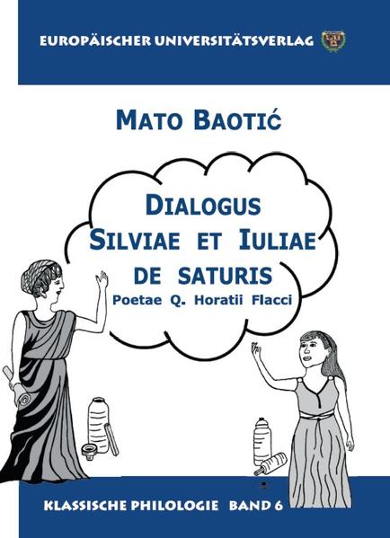Dialogus Silviae et Iuliae de saturis: Poetae Q. Horatii Flacci | Mato Baotic