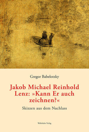 Jakob Michael Reinhold Lenz: »Kann Er auch zeichnen?« | Bundesamt für magische Wesen