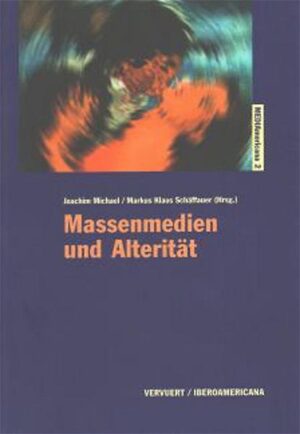 Massenmedien und Alterität | Joachim Michael, Markus K Schäffauer