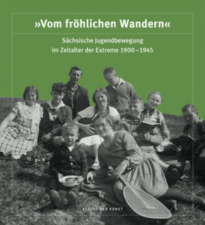 Vom fröhlichen Wandern. Sächsische Jugendbewegung im Zeitalter der Extreme 19001945 | Bundesamt für magische Wesen
