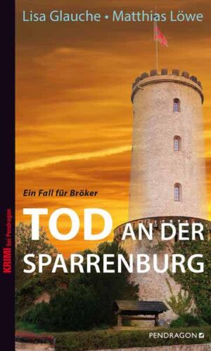 Tod an der Sparrenburg Ein Fall für Bröker: Band 1 | Lisa Glauche und Matthias Löwe
