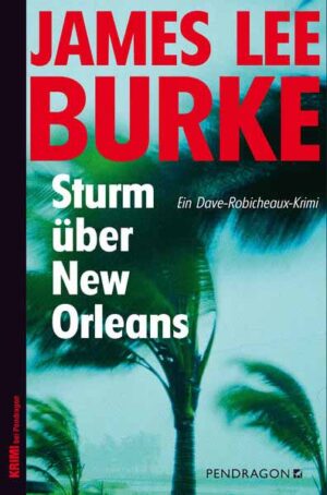 Sturm über New Orleans Ein Dave-Robicheaux-Krimi, Band 16 | James Lee Burke