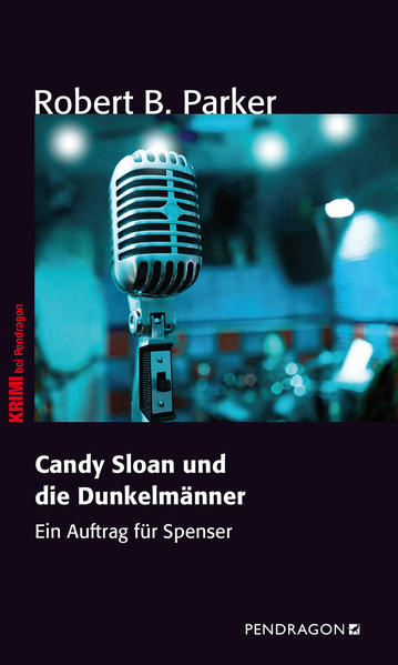 Candy Sloan und die Dunkelmänner Ein Auftrag für Spenser, Band 8 | Robert B. Parker