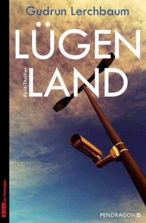 Lügenland Polit-Thriller | Gudrun Lerchbaum