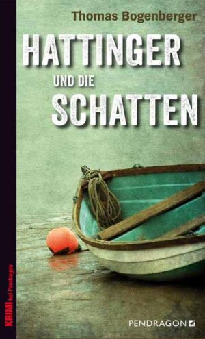 Hattinger und die Schatten Ein Fall für Hattinger, Band 3 | Thomas Bogenberger