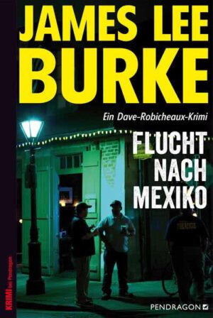 Flucht nach Mexiko Ein Dave-Robicheaux-Krimi, Band 14 | James Lee Burke