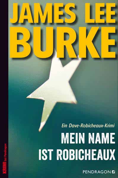 Mein Name ist Robicheaux Ein Dave-Robicheaux-Krimi, Band 21 | James Lee Burke