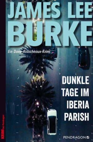 Dunkle Tage im Iberia Parish Ein Dave Robicheaux-Krimi, Band 15 | James Lee Burke