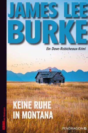 Keine Ruhe in Montana Ein Dave Robicheaux-Krimi, Band 17 | James Lee Burke