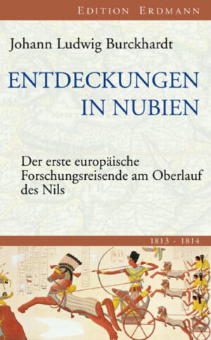 Burckhardt war der erste gebildete Mensch der Neuzeit, der die heute berühmten Tempel von Abu Simbel erblickte. Seine Aufzeichnungen über die Entdeckungen, Abenteuer und Geschäfte am oberen Nil und in Nubien waren die ersten Berichte, die Europa über diese Region überhaupt erreichten, und wurden zur Sensation. Mit dem Kenntnisreichtum des „Insiders“ beschreibt er die Lebensweise der Beduinen und die kulturelle Eigenart des Orients ebenso plastisch wie Sklavenhandel und Karawanenleben im Sudan. Im Februar 1813 zog er nilaufwärte, durchquerte unter vielen Gefahren Nubien bis ans Rote Meer und gelangte per Schiff 1814 nach Djidda.„Der alte Stadthalter nahm mich kalt auf und sagte: ‚Dies ist kein Land für Leute wie Ihr, um darin zu reisen, ohne von Karawanen begleitet zu sein‘.“ J.L. Burckhardt