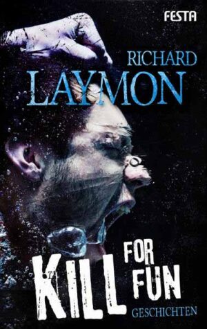 Kill for Fun Gnadenlose Geschichten | Richard Laymon