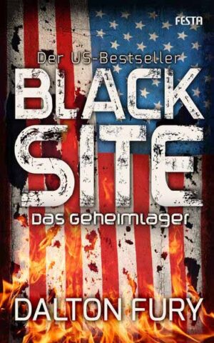 Black Site - Das Geheimlager Der US-Bestseller | Dalton Fury