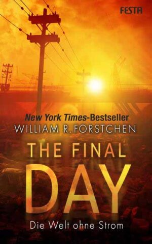 The Final Day - Die Welt ohne Strom | William R. Forstchen