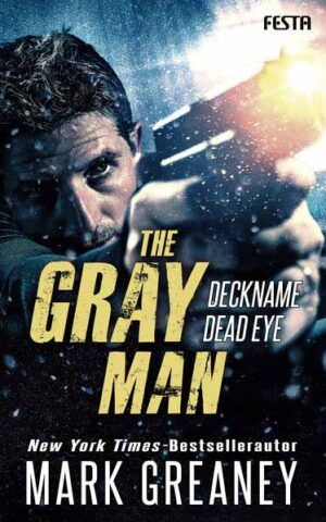 The Gray Man - Deckname Dead Eye | Mark Greaney