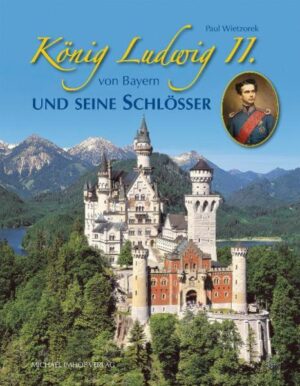 König Ludwig II. von Bayern und seine Schlösser | Bundesamt für magische Wesen