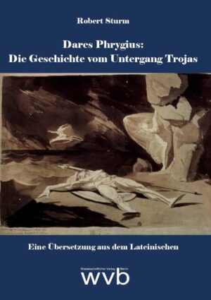 Dares Phrygius: Die Geschichte vom Untergang Trojas | Bundesamt für magische Wesen
