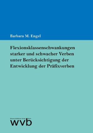 Flexionsklassenschwankungen starker und schwacher Verben unter Berücksichtigung der Entwicklung der Präfixverben | Bundesamt für magische Wesen