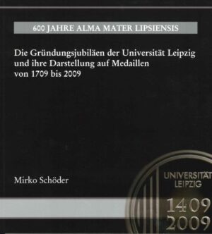 Die Gründungsjubiläen der Universität Leipzig und ihre Darstellung auf Medaillen von 1709 bis 2009 | Bundesamt für magische Wesen