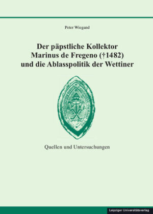 Der päpstliche Kollektor Marinus de Fregeno ( 1482) und die Ablasspolitik der Wettiner | Bundesamt für magische Wesen
