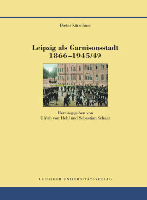 Leipzig als Garnisonsstadt 1866-1945/49 | Bundesamt für magische Wesen