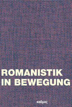 Romanistik in Bewegung: Aufgaben und Ziele einer Philologie im Wandel | Julian Drews, Anne Kern, Tobias Kraft, Benjamin LoyMarie-Therese Mäder