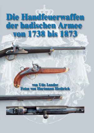 Die Handfeuerwaffen der badischen Armee von 1738 bis 1873 | Bundesamt für magische Wesen