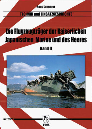 Die Flugzeugträger der Kaiserlich Japanischen Marine und des Heeres | Hans Lengerer
