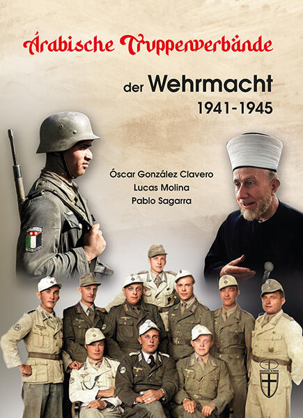 Arabische Truppenverbände in der Wehrmacht 1941-1945 | Óscar González, Lucas Molina, Pablo Sagarra