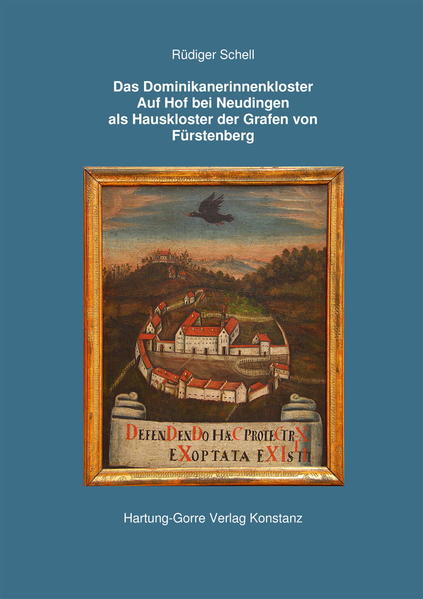 Das Dominikanerinnenkloster Auf Hof bei Neudingen als Hauskloster der Grafen von Fürstenberg | Bundesamt für magische Wesen