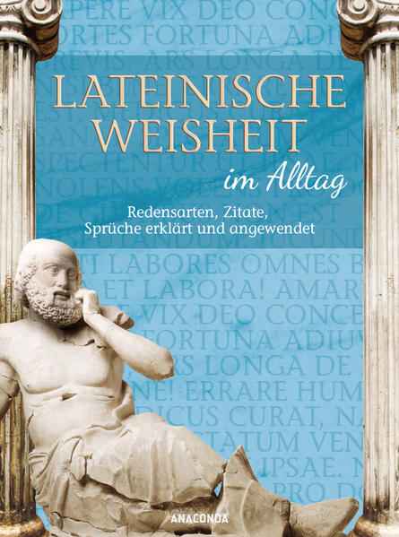 Lateinische Weisheit im Alltag - Redensarten