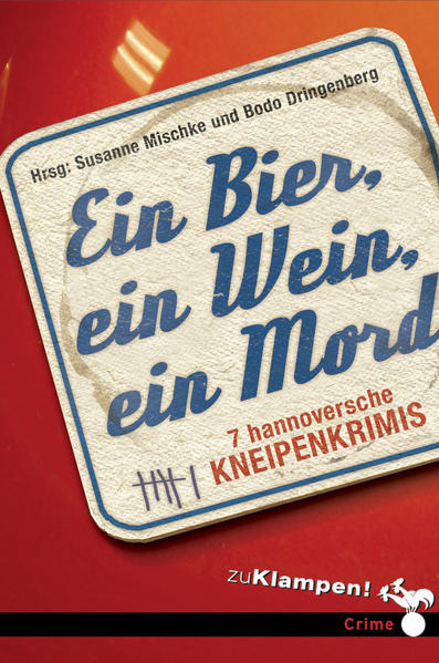 Ein Bier, ein Wein, ein Mord 7 hannoversche Kneipenkrimis | Richard Birkefeld und Bodo Dringenberg