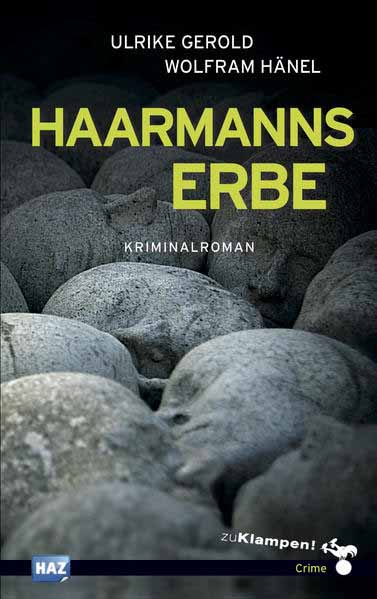 Haarmanns Erbe | Ulrike Gerold und Wolfram Hänel