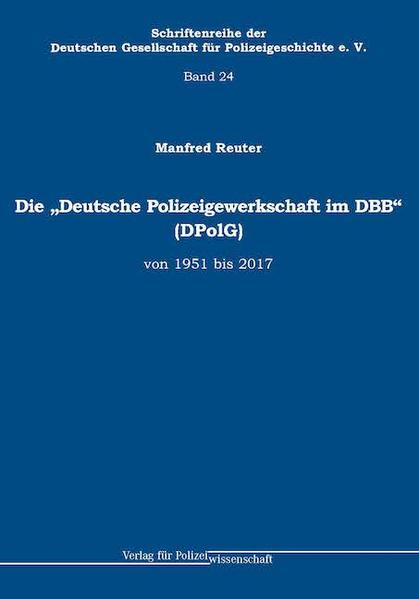 Die Deutsche Polizeigewerkschaft im DBB (DPolG) von 1951 bis 2017 | Bundesamt für magische Wesen