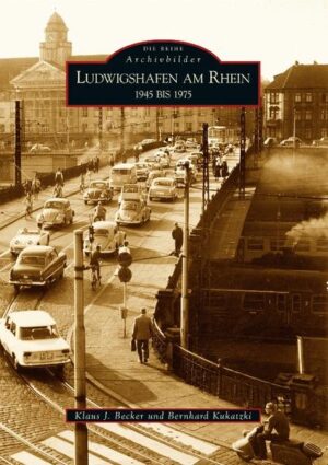 Ludwigshafen am Rhein 1945 bis 1975 | Bundesamt für magische Wesen