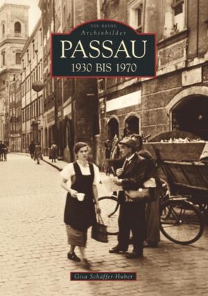Passau 1930 bis 1970 | Gisa Schäffer-Huber