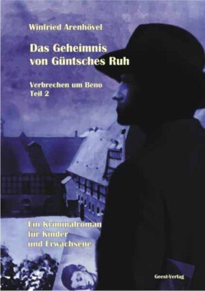 Das Geheimnis von Güntsches Ruh Verbrechen um Beno, Teil II | Winfried Arenhövel