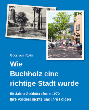 Wie Buchholz eine richtige Stadt wurde | Götz von Rohr