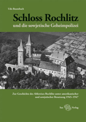 Schloss Rochlitz und die sowjetische Geheimpolizei | Bundesamt für magische Wesen