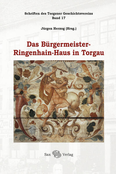 Das Bürgermeister-Ringenhain-Haus in Torgau | Jürgen Herzog, Angelica Dülberg, Sebastian Schulze, Peter Ehrhardt