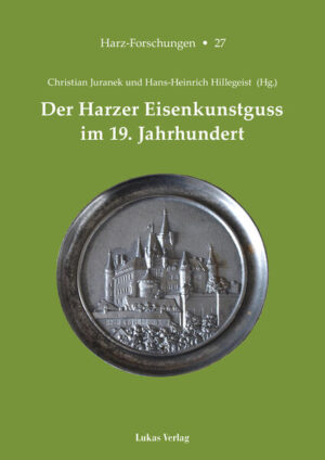 Der Harzer Eisenkunstguss im 19. Jahrhundert | Christian Juranek, Hans-Heinrich Hillegeist