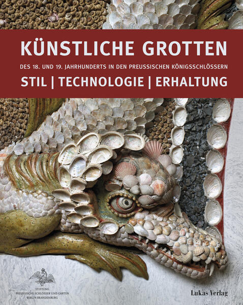 Künstliche Grotten des 18. und 19. Jahrhunderts in den preußischen Königsschlössern |