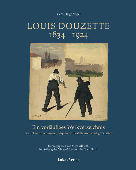 Ein vorläufiges Werkverzeichnis / Louis Douzette 1834 - 1924 | Gerd-Helge Vogel